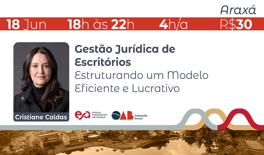 ARAXÁ I GESTÃO JURÍDICA DE ESCRITÓRIOS: ESTRUTURANDO UM MODELO EFICIENTE E LUCRATIVO