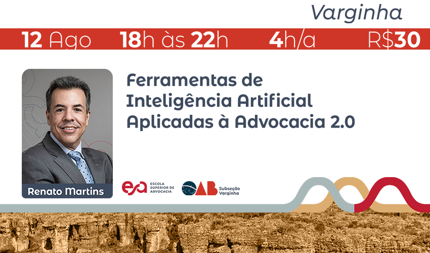 VARGINHA I FERRAMENTAS DE INTELIGÊNCIA ARTIFICIAL APLICADAS À ADVOCACIA 2.0