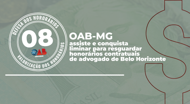 OAB-MG assiste e conquista liminar para resguardar honorários contratuais de advogado de Belo Horizonte