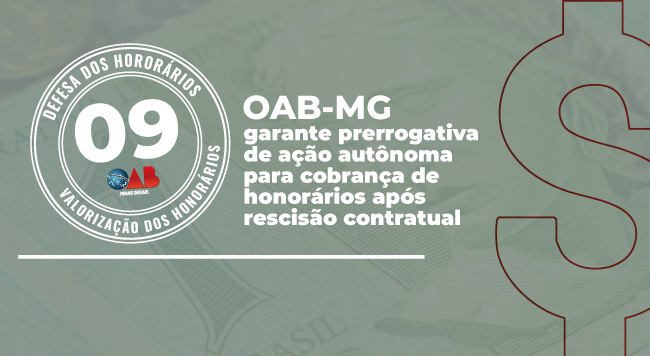 OAB-MG garante prerrogativa de ação autônoma para cobrança de honorários após rescisão contratual