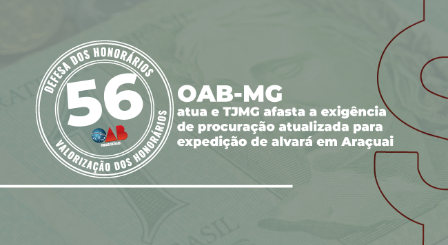 OAB-MG atua e TJMG afasta a exigência de procuração atualizada para expedição de alvará em Araçuai
