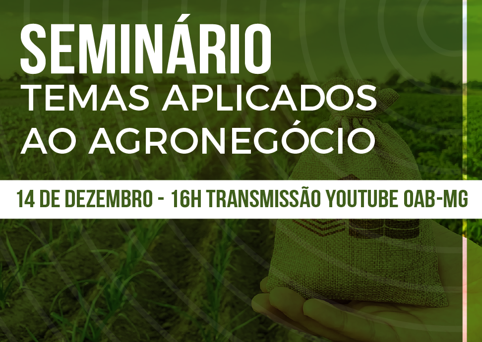 OAB Minas realiza evento sobre Temas Aplicados ao Agronegócio