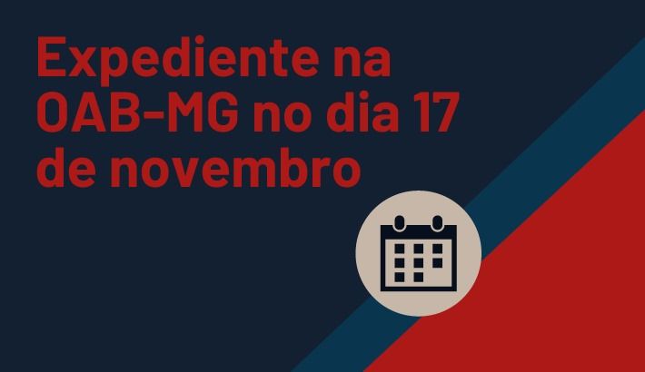 Expediente na OAB-MG no dia 17 de novembro